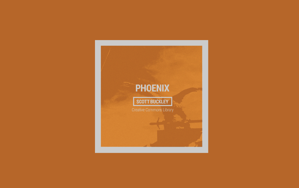 Phoenix scott buckley creative commons music library
